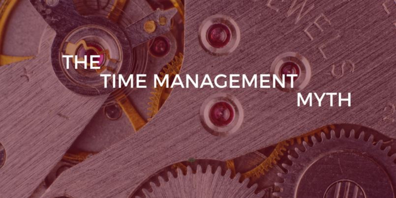 The Time Management Myth
